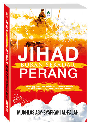 Jihad Bukan Sekadar Perang - Mukhlas Asy-Syarkani Al-Falahi